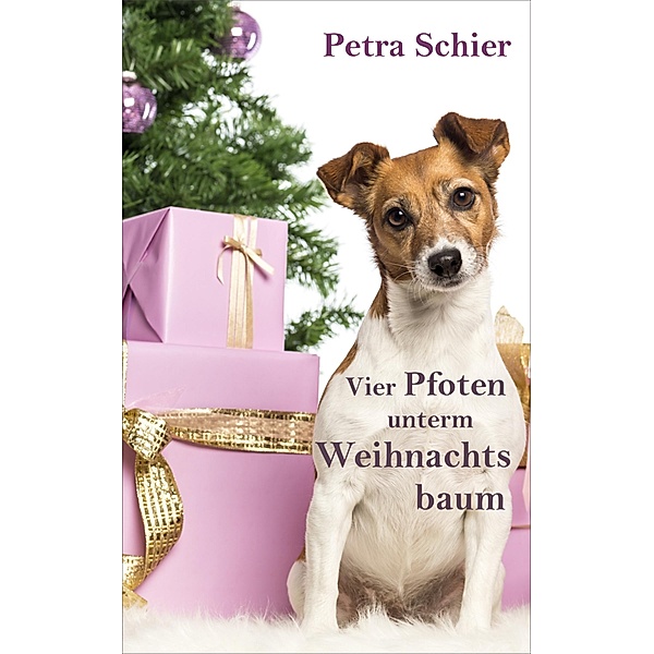 Vier Pfoten unterm Weihnachtsbaum / Der Weihnachtshund Bd.4, Petra Schier