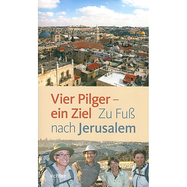 Vier Pilger - ein Ziel, Hildegard Aepli, Esther Rüthemann, Christian Rutishauser, Franz Mali