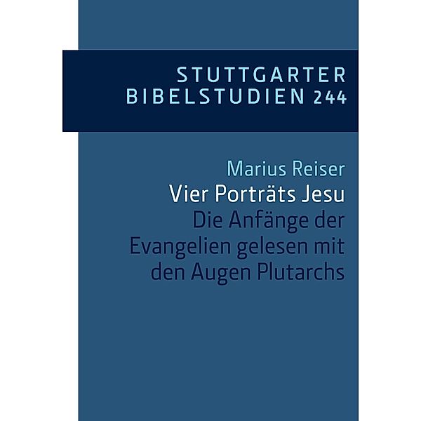 Vier Porträts Jesu / Stuttgarter Bibelstudien (SBS) Bd.244, Marius Reiser