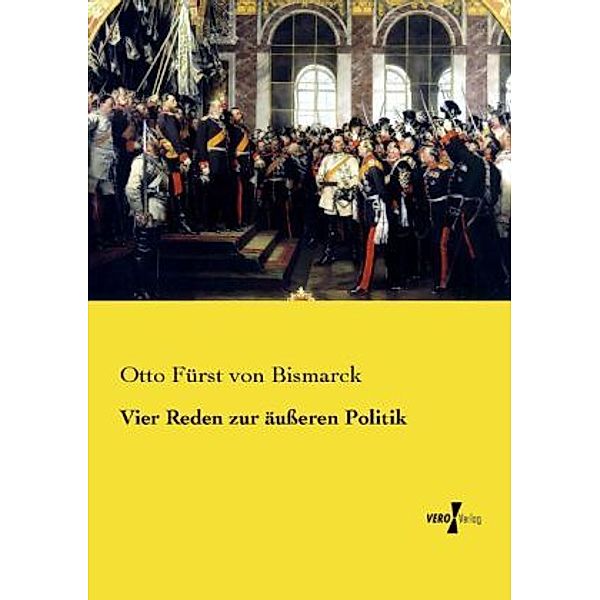 Vier Reden zur äusseren Politik, Otto von Bismarck