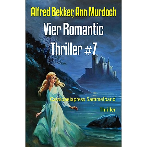 Vier Romantic Thriller #7, Alfred Bekker, Ann Murdoch