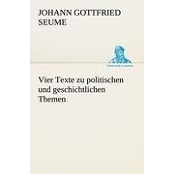 Vier Texte zu politischen und geschichtlichen Themen, Johann Gottfried Seume