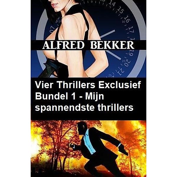 Vier Thrillers Exclusief Bundel 1 - Mijn spannendste thrillers, Alfred Bekker