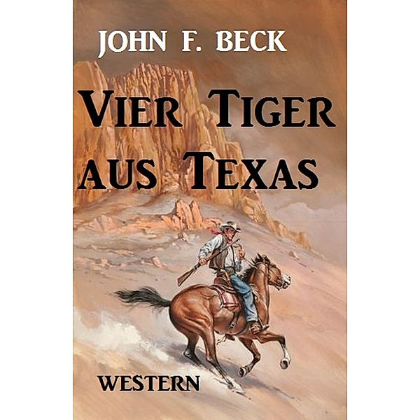 Vier Tiger aus Texas, John F. Beck