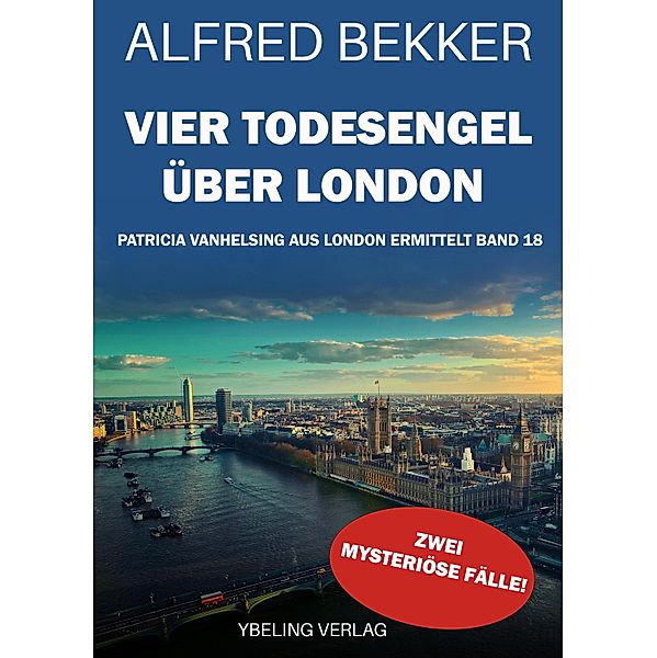 Vier Todesengel über London: Die gesammelten Fälle der Patricia Vanhelsing 18 / Patricia Vanhelsing aus London ermittelt Bd.18, Alfred Bekker