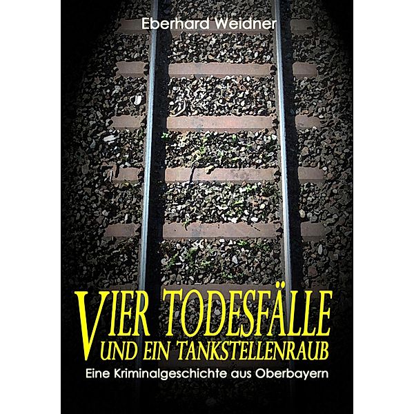 VIER TODESFÄLLE UND EIN TANKSTELLENRAUB, Eberhard Weidner