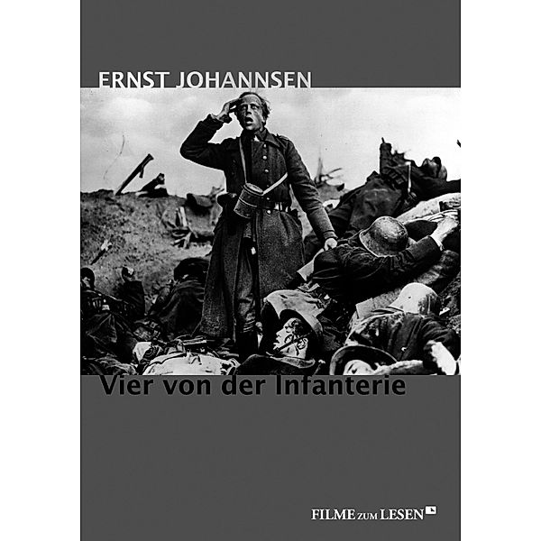 Vier von der Infanterie / Filme zum Lesen Bd.2, Ernst Johannsen