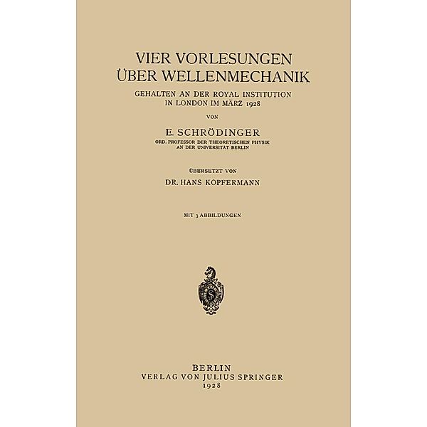 Vier Vorlesungen Über Wellenmechanik, Gehalten an der Royal Institution in London im März 1928, E. Schrödinger, Hans Kopfermann