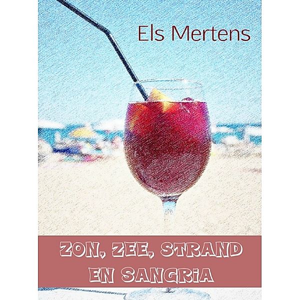 Vier vrijgezelle vriendinnen: Zon, zee, strand en Sangria, Els Mertens