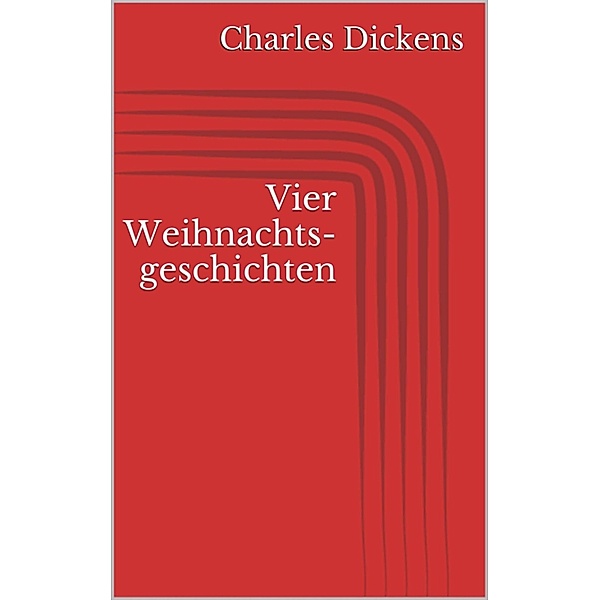 Vier Weihnachtsgeschichten, Charles Dickens