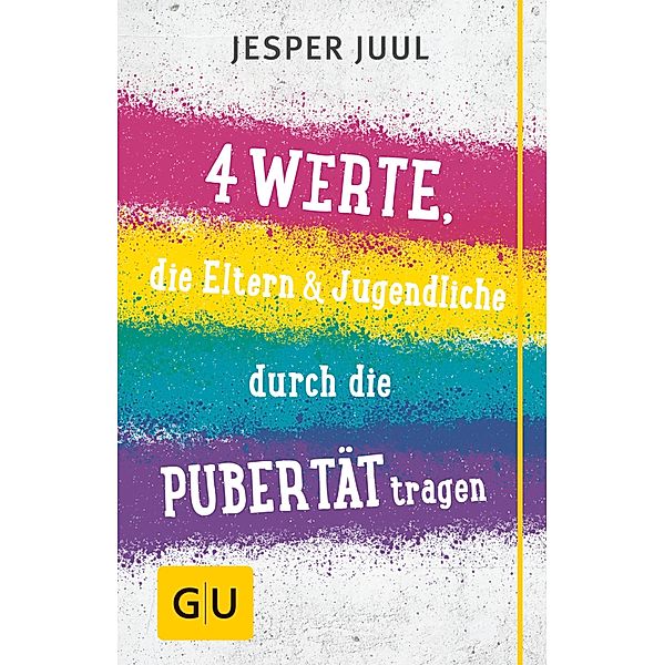 Vier Werte, die Eltern & Jugendliche durch die Pubertät tragen / GU Partnerschaft & Familie Einzeltitel, Jesper Juul
