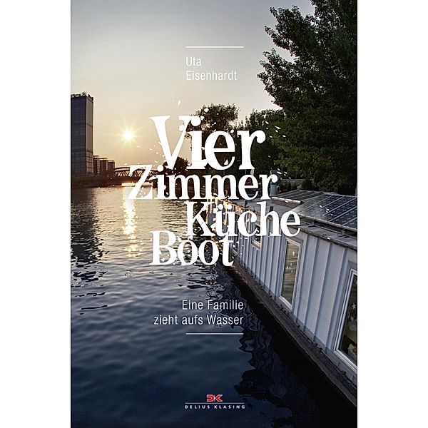 Vier Zimmer, Küche, Boot, Uta Eisenhardt