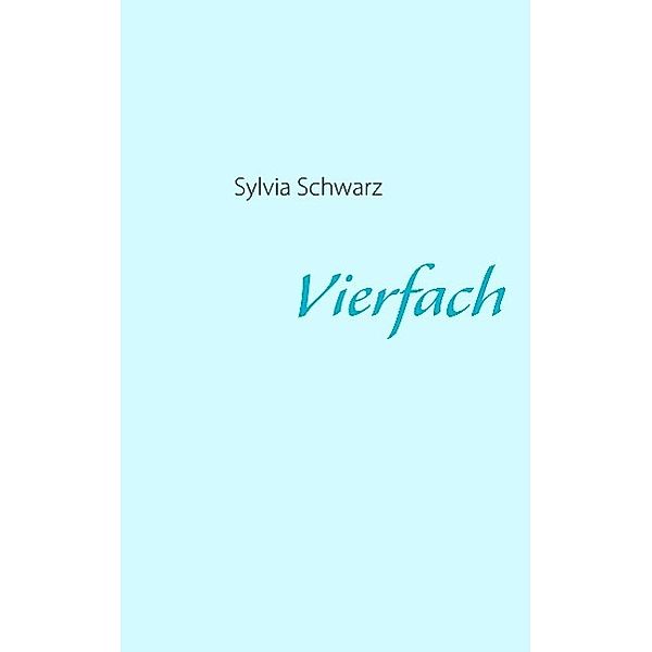 Vierfach, Sylvia schwarz