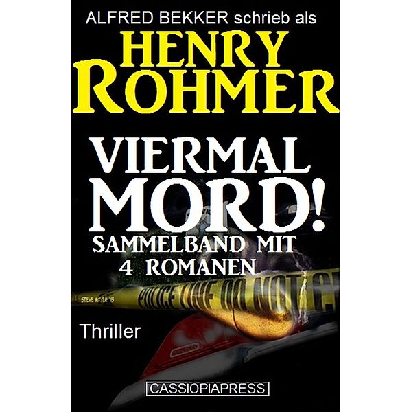 Viermal Mord! Thriller: Sammelband mit 4 Romanen, Alfred Bekker, Henry Rohmer