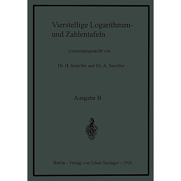 Vierstellige Logarithmen- und Zahlentafeln, Hermann Semiller, Adolf Semiller