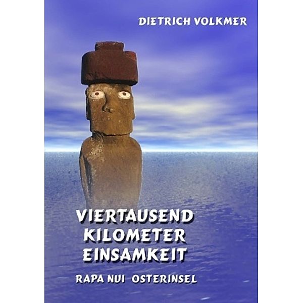 Viertausend Kilometer Einsamkeit, Dietrich Volkmer