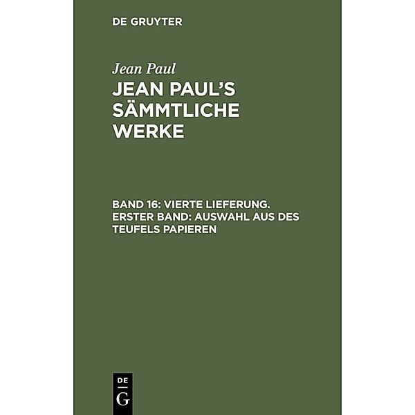 Vierte Lieferung. Erster Band: Auswahl aus des Teufels Papieren, Jean Paul