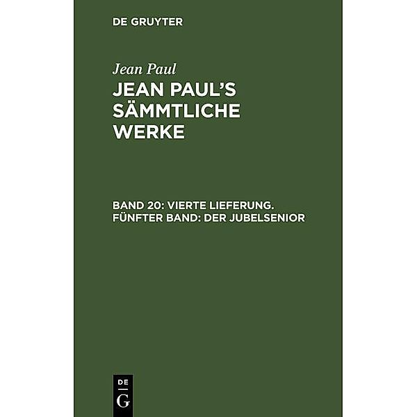 Vierte Lieferung. Fünfter Band: Der Jubelsenior, Jean Paul