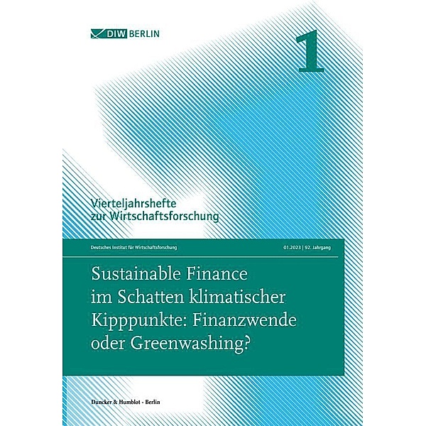 Vierteljahrshefte zur Wirtschaftsforschung / Sustainable Finance im Schatten klimatischer Kipppunkte: Finanzwende oder Greenwashing?