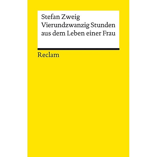 Vierundzwanzig Stunden aus dem Leben einer Frau / Reclams Universal-Bibliothek, Stefan Zweig