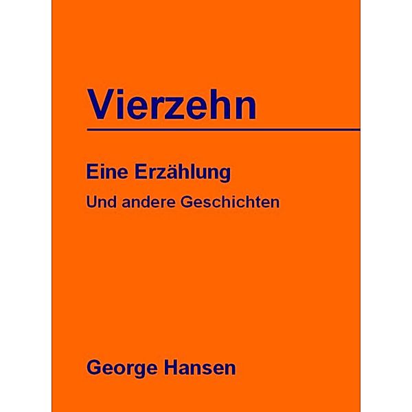 Vierzehn, George Hansen