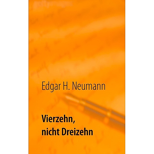Vierzehn, nicht Dreizehn, Edgar Helmut Neumann