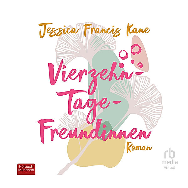 Vierzehn-Tage-Freundinnen,Audio-CD, MP3, Jessica Francis Kane