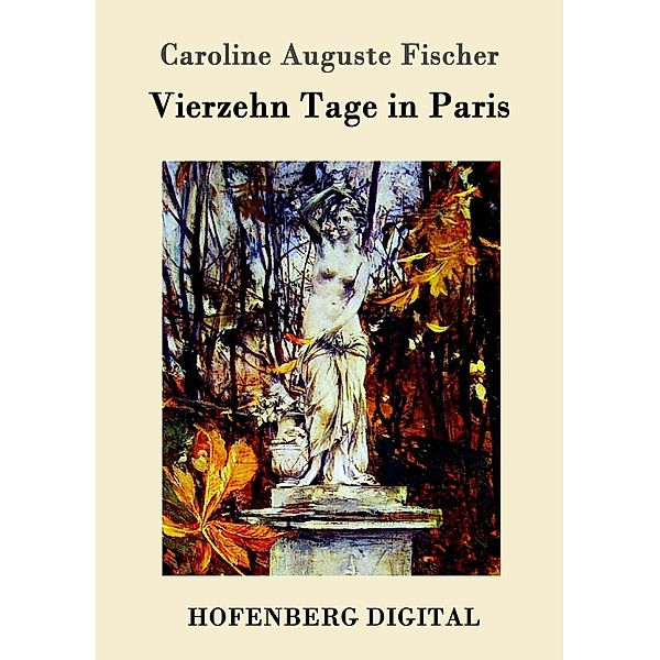Vierzehn Tage in Paris, Caroline Auguste Fischer