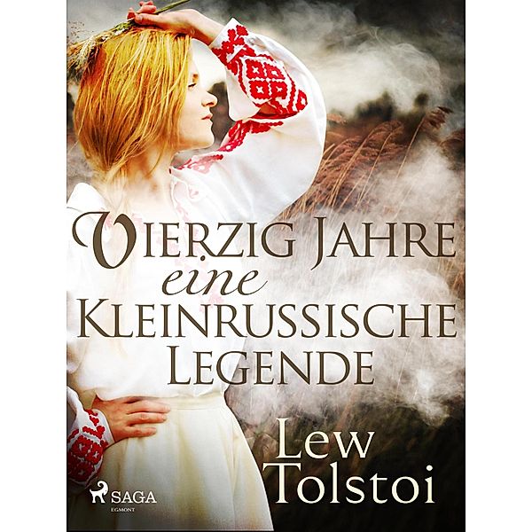 Vierzig Jahre - Eine kleinrussische Legende, Lew Tolstoi