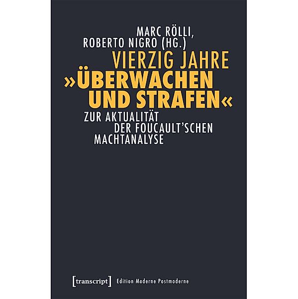 Vierzig Jahre »Überwachen und Strafen« / Edition Moderne Postmoderne