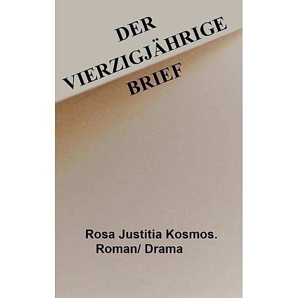 Vierzigjährige Brief, Rosa Justitia Kosmos