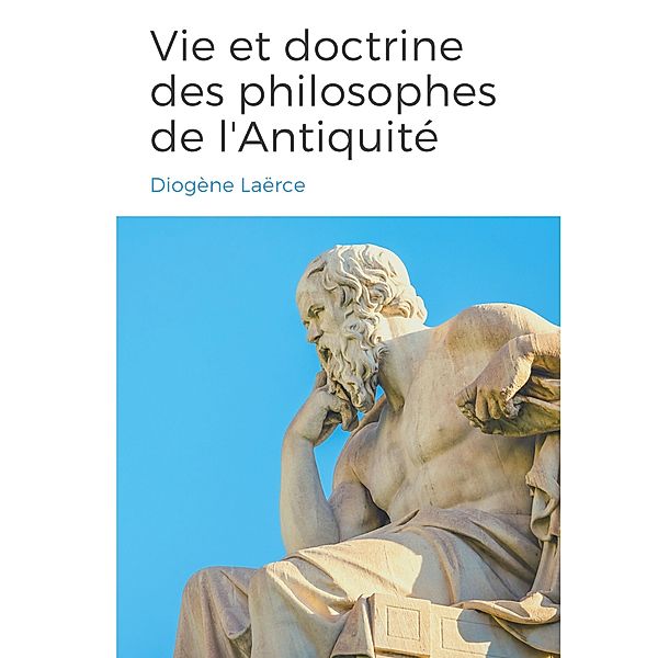 Vies et doctrines des philosophes de l'Antiquité, Diogène Laërce
