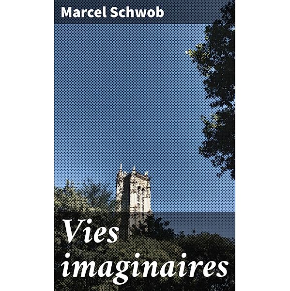 Vies imaginaires, Marcel Schwob