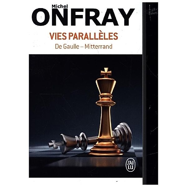 Vies Paralleles - De Gaulle - Mitterrand., Michel Onfray