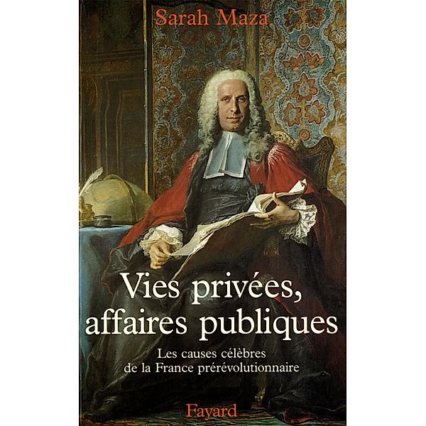 Vies privées, affaires publiques / Nouvelles Etudes Historiques, Sarah Maza