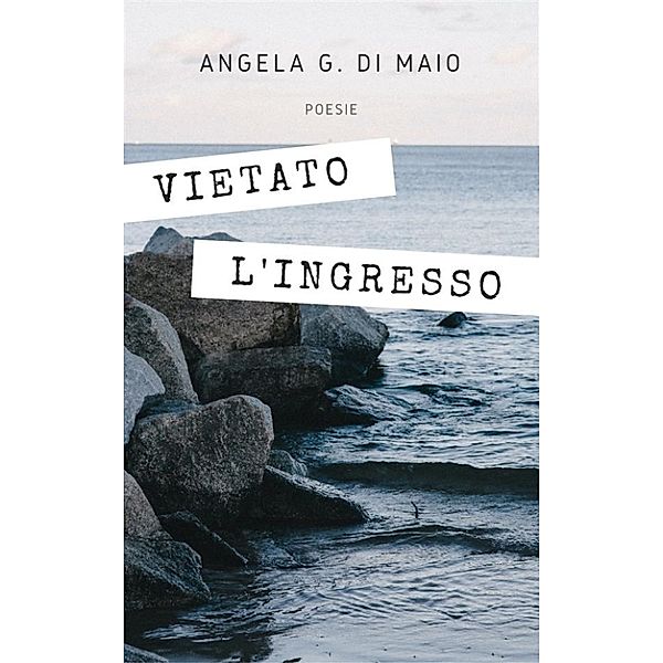 Vietato l'ingresso, Angela G. Di Maio