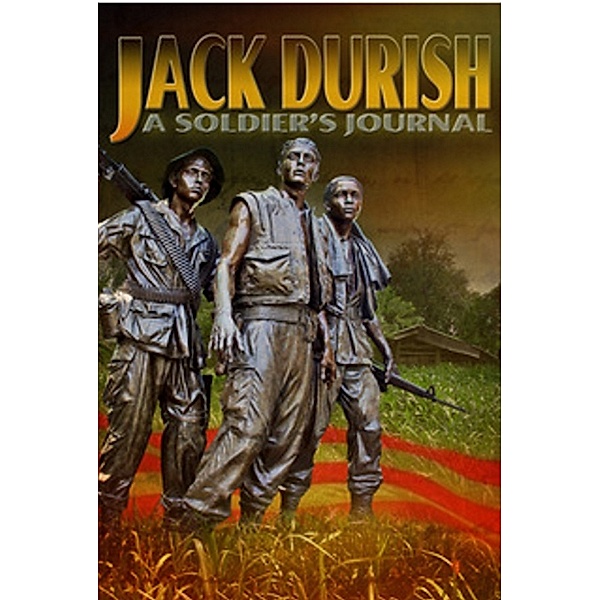 Vietnam: A Soldier's Journal, Jack Durish