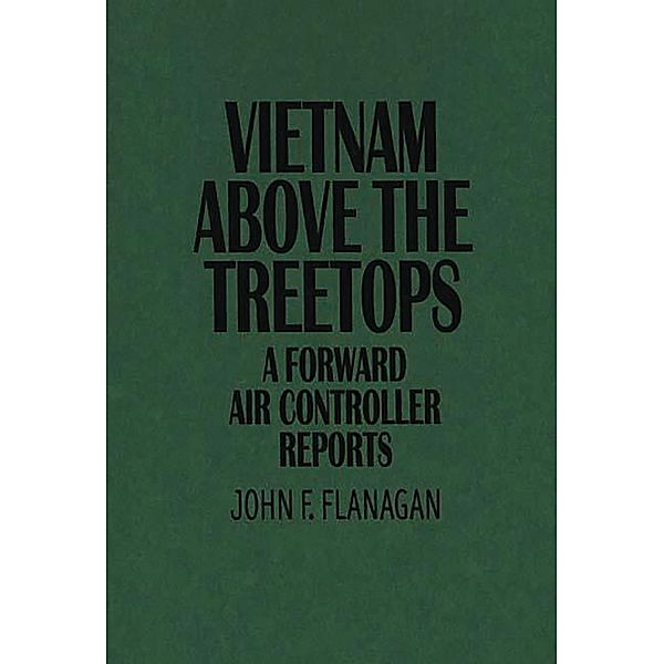 Vietnam Above the Treetops, John F. Flanagan