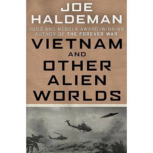 Vietnam and Other Alien Worlds, Joe Haldeman