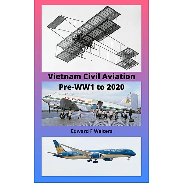 Vietnam Civil Aviation Pre-WW1 to 2020, Edward Walters