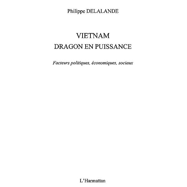 Vietnam dragon en puissance / Hors-collection, Philippe Delalande