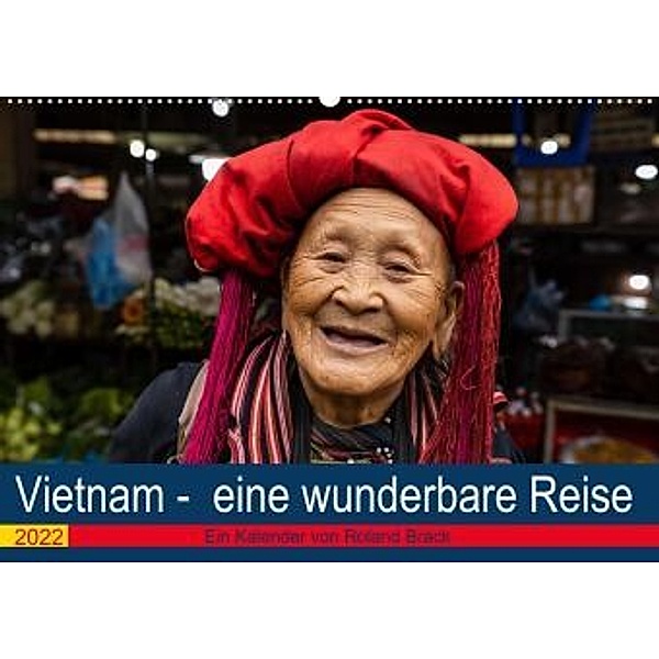 Vietnam - eine wunderbare Reise (Premium, hochwertiger DIN A2 Wandkalender 2022, Kunstdruck in Hochglanz), Roland Brack
