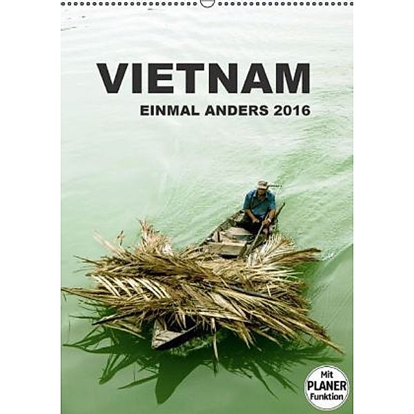 VIETNAM - EINMAL ANDERS 2016 (Wandkalender 2016 DIN A2 hoch), Sebastian Rost