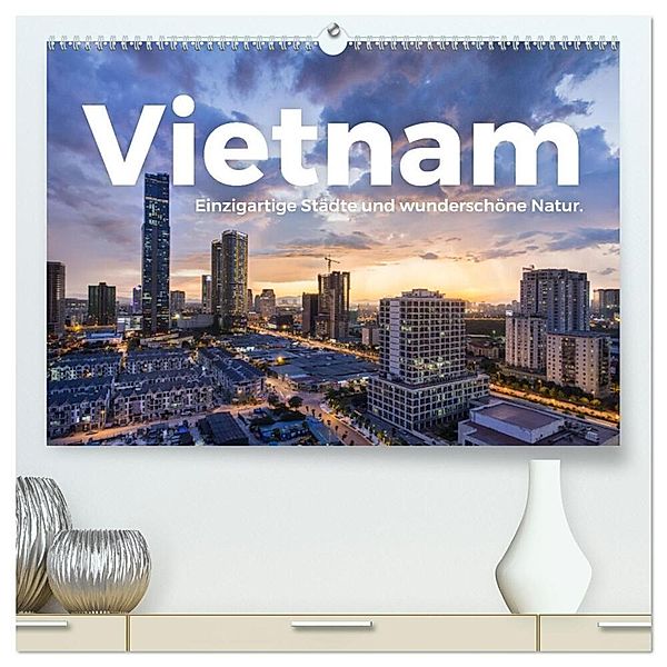 Vietnam - Einzigartige Städte und wunderschöne Natur. (hochwertiger Premium Wandkalender 2025 DIN A2 quer), Kunstdruck in Hochglanz, Calvendo, M. Scott