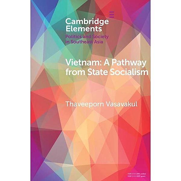 Vietnam / Elements in Politics and Society in Southeast Asia, Thaveeporn Vasavakul