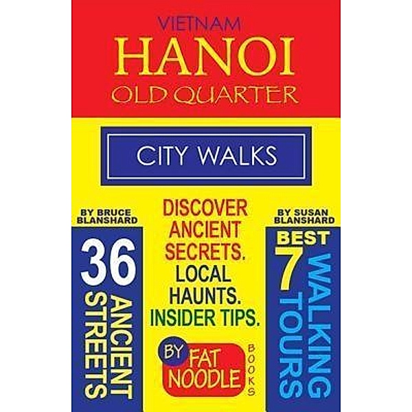 Vietnam. Hanoi Old Quarter, City Walks (Travel Guide) / Fat Noodle Travel Guide Bd.2, Bruce Blanshard, Susan Blanshard
