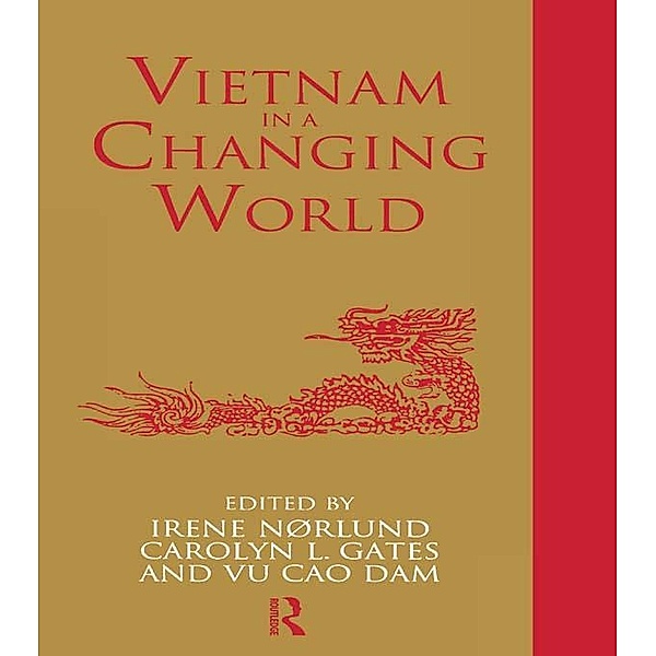 Vietnam in a Changing World, Carolyn Gates, Irene Noerlund, Vu Cao Dam Vu
