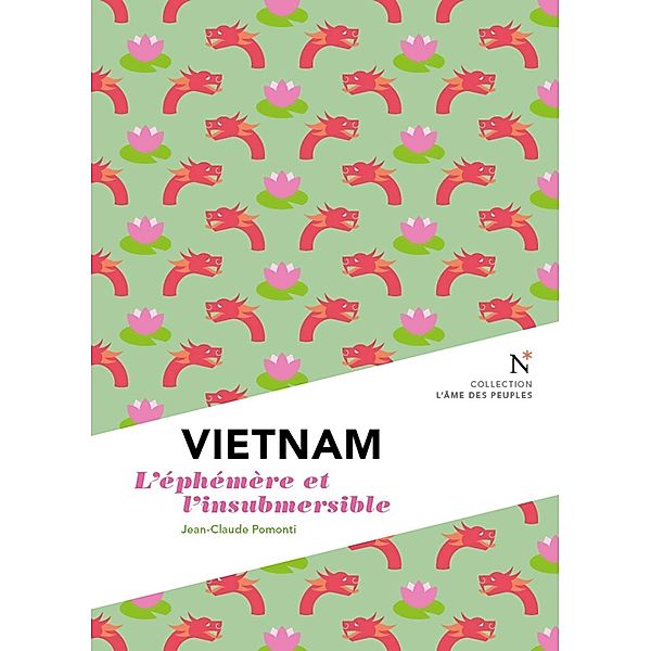 Vietnam : L'éphémère et l'insubmersible, Jean-Claude Pomonti, L'Âme des peuples