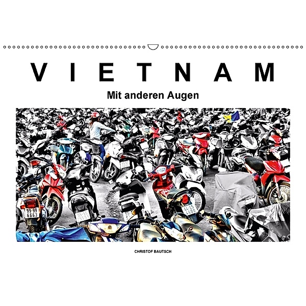 Vietnam - Mit anderen Augen (Wandkalender 2018 DIN A2 quer), Christof Bautsch