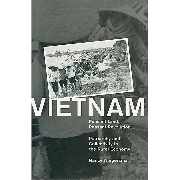 Vietnam: Peasant Land, Peasant Revolution, Nancy Wiegersma